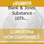 Blank & Jones - Substance - 10Th Anniversary (2 Cd) cd