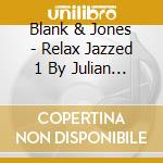 Blank & Jones - Relax Jazzed 1 By Julian & Roman Wasserfuhr cd