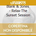Blank & Jones - Relax-The Sunset Session cd