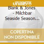 Blank & Jones - Milchbar Seaside Season 11 (Deluxe Hardcover Packa cd musicale di Blank & Jones