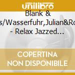 Blank & Jones/Wasserfuhr,Julian&Roman - Relax Jazzed 3 cd