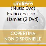 (Music Dvd) Franco Faccio - Hamlet (2 Dvd) cd musicale di Franco Faccio