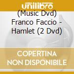 (Music Dvd) Franco Faccio - Hamlet (2 Dvd) cd