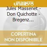 Jules Massenet - Don Quichotte - Bregenz Festival 2019 cd musicale