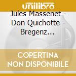 Jules Massenet - Don Quichotte - Bregenz Festival 2019 cd