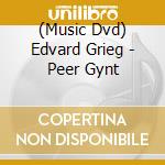 (Music Dvd) Edvard Grieg - Peer Gynt cd
