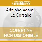 Adolphe Adam - Le Corsaire cd