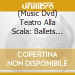 (Music Dvd) Teatro Alla Scala: Ballets (7 Dvd) cd
