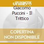 Giacomo Puccini - Il Trittico cd