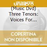 (Music Dvd) Three Tenors: Voices For Eternity - A True Story cd musicale
