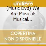 (Music Dvd) We Are Musical: Musical Highlights From Vienna / Various cd musicale