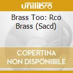 Brass Too: Rco Brass (Sacd) cd musicale