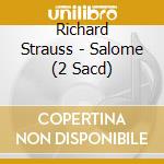 Richard Strauss - Salome (2 Sacd) cd