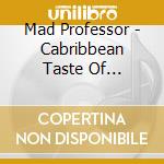Mad Professor - Cabribbean Taste Of Technology cd