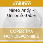 Mineo Andy - Uncomfortable cd musicale di Mineo Andy