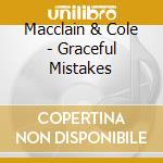 Macclain & Cole - Graceful Mistakes cd