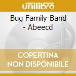 Bug Family Band - Abeecd cd musicale di Bug Family Band
