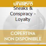Sneaks & Conspiracy - Loyalty cd
