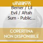 Berner / Lil Evil / Aftah Sum - Public Enemies cd musicale di Berner / Lil Evil / Aftah Sum