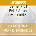 Berner / Lil Evil / Aftah Sum - Public Enemies cd