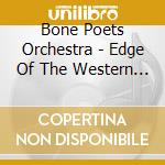 Bone Poets Orchestra - Edge Of The Western World cd