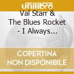 Val Starr & The Blues Rocket - I Always Turn The Blues On cd