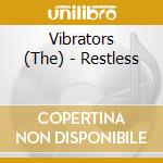 Vibrators (The) - Restless cd