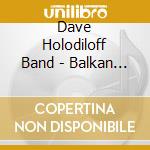 Dave Holodiloff Band - Balkan String Projekt cd