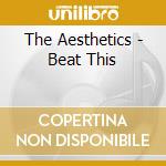 The Aesthetics - Beat This cd