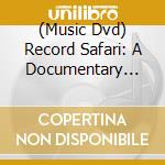 (Music Dvd) Record Safari: A Documentary Film / Various (Rsd 2020) cd