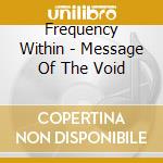 Frequency Within - Message Of The Void cd