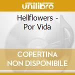 Hellflowers - Por Vida cd