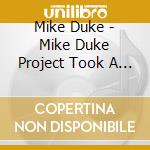 Mike Duke - Mike Duke Project Took A While cd