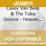 Casey Van Beek & The Tulsa Groove - Heaven Forever cd