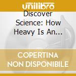 Discover Science: How Heavy Is An Elephant cd