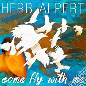 Herb Alpert - Come Fly With Me cd musicale di Herb Alpert