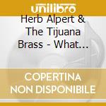 Herb Alpert & The Tijuana Brass - What Now My Love cd