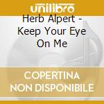 Herb Alpert - Keep Your Eye On Me cd