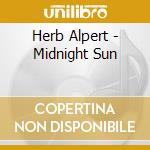 Herb Alpert - Midnight Sun cd musicale di Herb Alpert