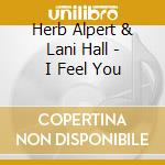 Herb Alpert & Lani Hall - I Feel You cd