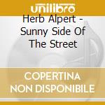 Herb Alpert - Sunny Side Of The Street cd musicale