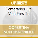 Temerarios - Mi Vida Eres Tu cd