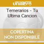 Temerarios - Tu Ultima Cancion cd musicale
