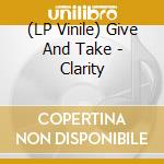(LP Vinile) Give And Take - Clarity