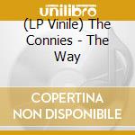 (LP Vinile) The Connies - The Way lp vinile di The Connies