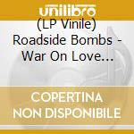 (LP Vinile) Roadside Bombs - War On Love (Cyan Colored Vinyl, Download) (7