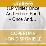 (LP Vinile) Once And Future Band - Once And Future Band vinile