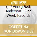 (LP Vinile) Seth Anderson - One Week Records
