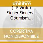 (LP Vinile) Sinner Sinners - Optimism Disorder lp vinile di Sinner Sinners