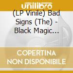 (LP Vinile) Bad Signs (The) - Black Magic Moments Ep vinile